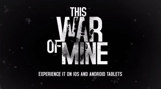 This War Of Mine подходит к релизу на планшетах